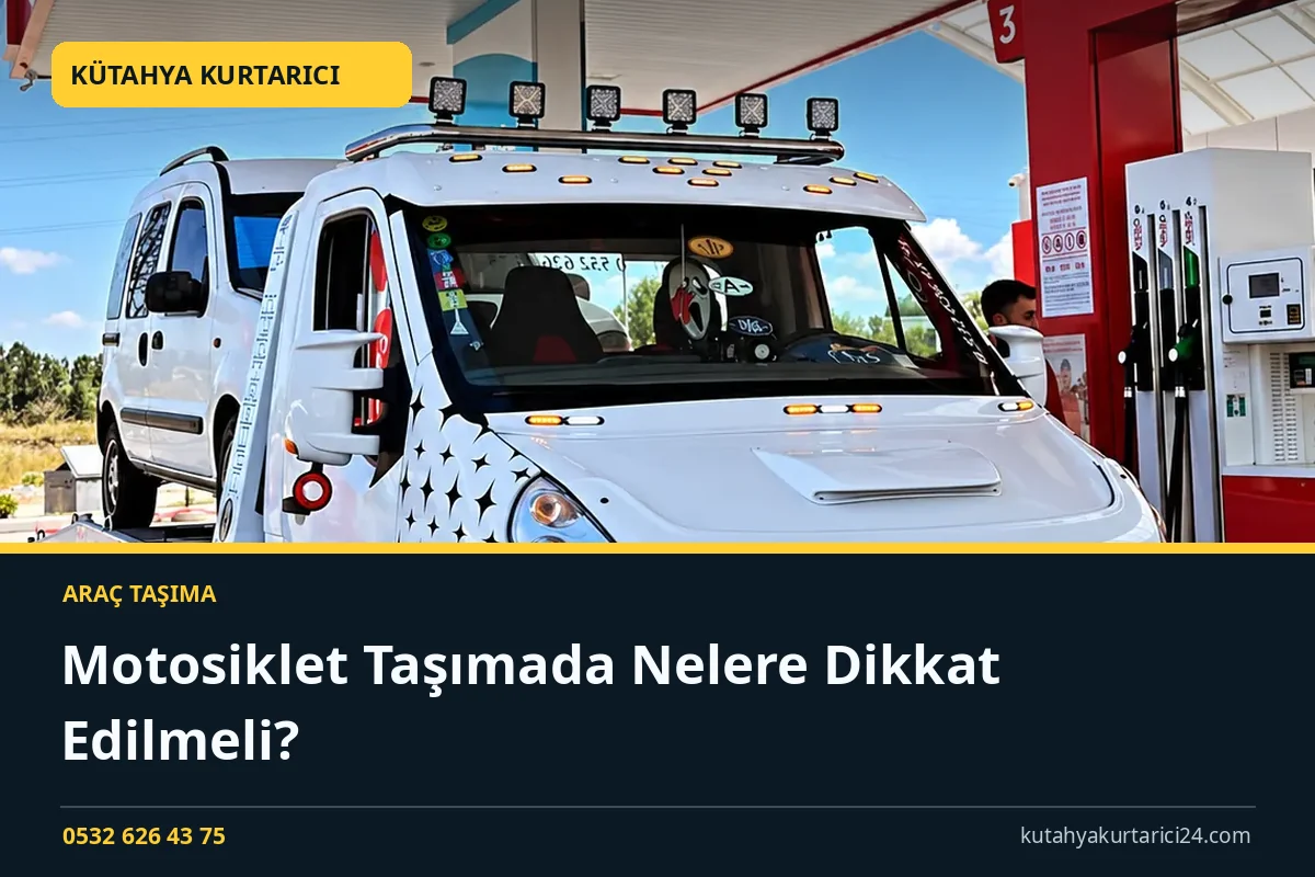 Motosiklet Taşımada Nelere Dikkat Edilmeli? - Kütahya Kurtarıcı rehber kapak görseli